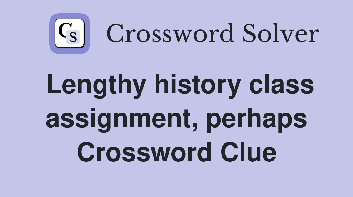 history class assignment crossword clue